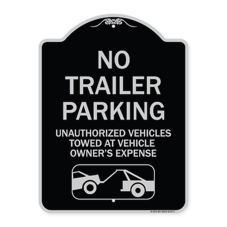 Signmission Parking Restriction No Trailer Parking Unauthorized Vehicles Towed at Owner Expense, BS-1824-23371 A-DES-BS-1824-23371